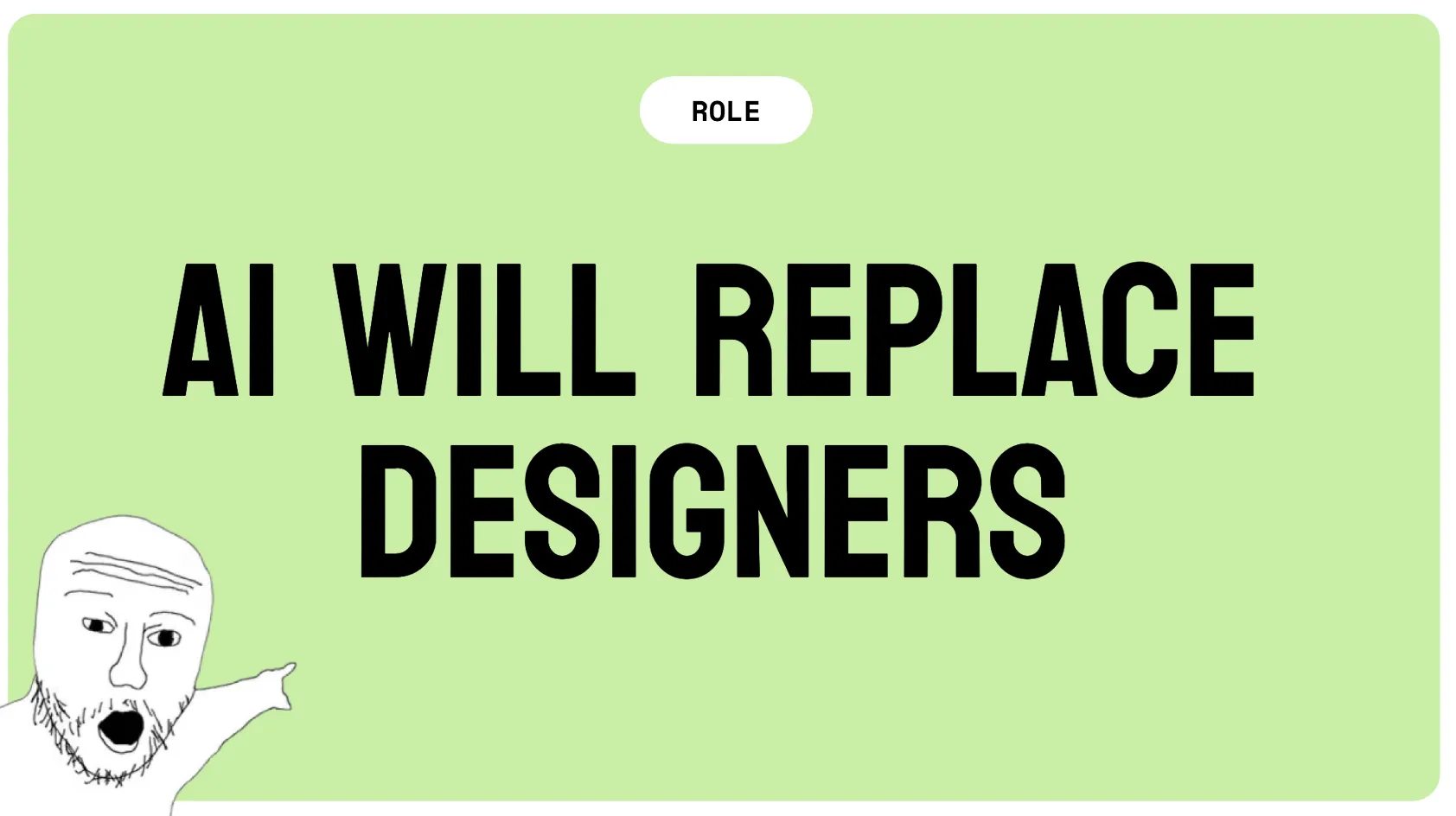 Conference slide captioned ROLE reading 'AI will replace designers', with a shouting meme face pointing at it