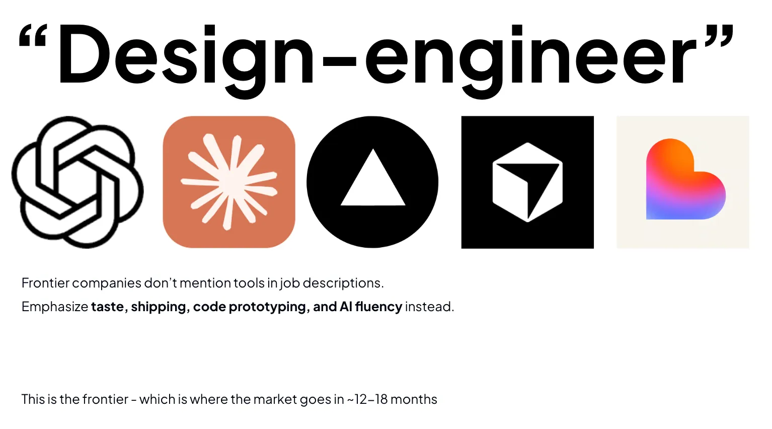 Slide headed "Design-engineer" showing five frontier-company logos above the note that frontier job descriptions emphasise taste, shipping, code prototyping and AI fluency rather than tools