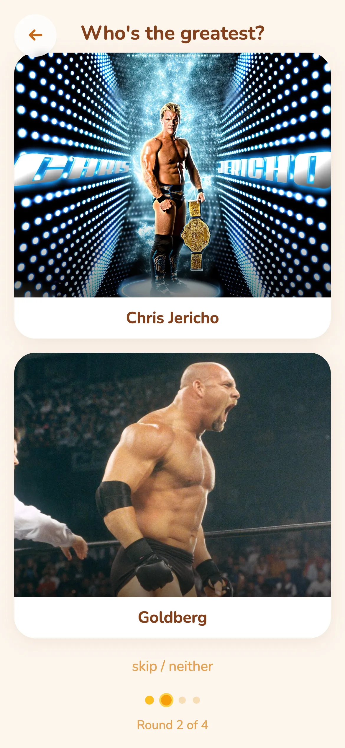 Who's the greatest game comparing the wrestlers Chris Jericho and Goldberg.