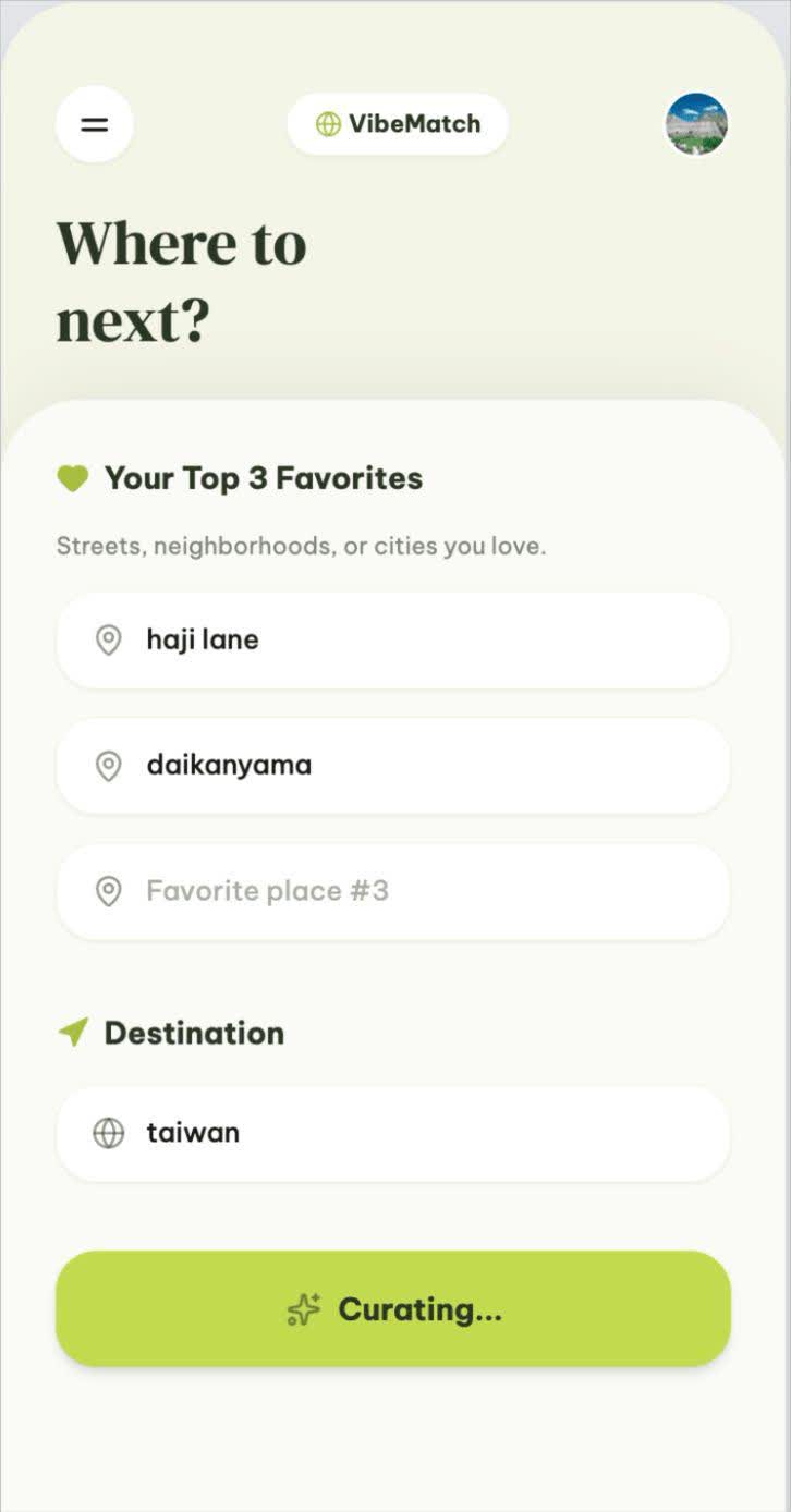 VibeMatch travel demo on a phone: a Where to next? screen asking for your top 3 favorite places, with haji lane and daikanyama filled in, and a Curating button.